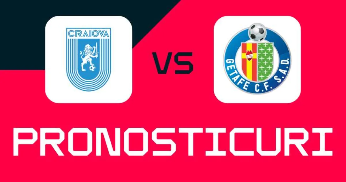 Universitatea Craiova – Getafe: Vezi ponturi, cele mai bune pariuri și cote
